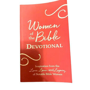 Women of the Bible Devotional Inspiration from the lives loves and legacy Book
